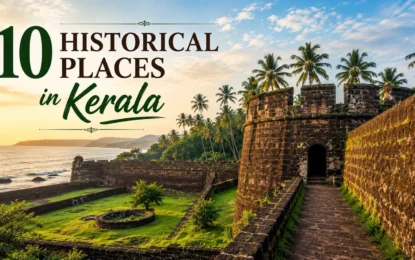 10 Historical Places in Kerala: Forts, Palaces & Prehistoric Caves You Shouldn’t Miss